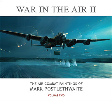 War In the Air II - The Air Combat Paintings of Mark Postlethwaite, Aviation Art Book